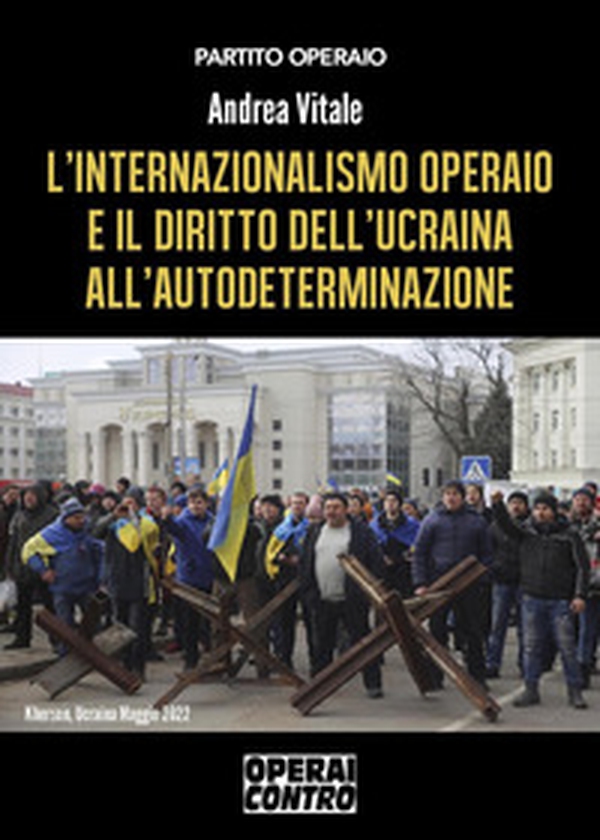 L'internazionalismo operaio e il diritto dell'Ucraina all'autodeterminazione - Librerie.coop L'internazionalismo operaio e il diritto dell'Ucraina all'autodeterminazione - Librerie.coop
