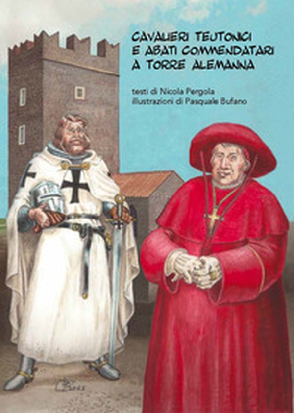 Cavalieri teutonici e abati commendatari a Torre Alemanna - Librerie.coop Cavalieri teutonici e abati commendatari a Torre Alemanna - Librerie.coop