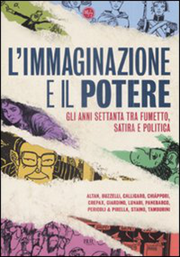L'immaginazione e il potere. Gli anni settanta tra fumetto, satira e politica - Librerie.coop L'immaginazione e il potere. Gli anni settanta tra fumetto, satira e politica - Librerie.coop