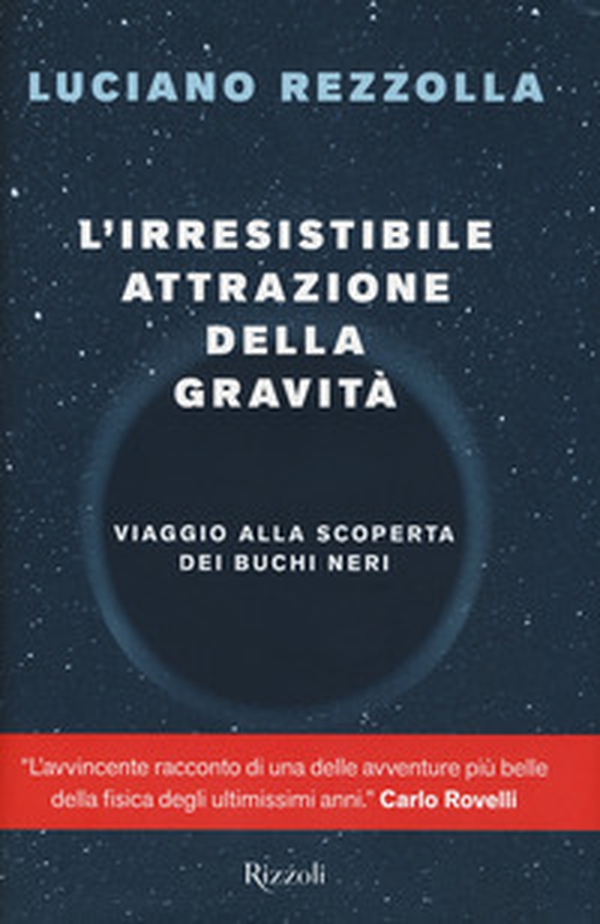 L'irresistibile attrazione della gravità. Viaggio alla scoperta dei buchi neri - Librerie.coop L'irresistibile attrazione della gravità. Viaggio alla scoperta dei buchi neri - Librerie.coop