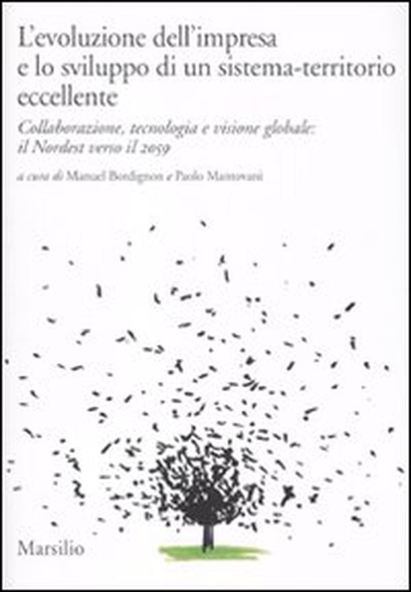 L'evoluzione dell'impresa e lo sviluppo di un sistema-territorio eccellente. Collaborazione, tecnologia e visione globale: il Nordest verso il 2059 - Librerie.coop L'evoluzione dell'impresa e lo sviluppo di un sistema-territorio eccellente. Collaborazione, tecnologia e visione globale: il Nordest verso il 2059 - Librerie.coop