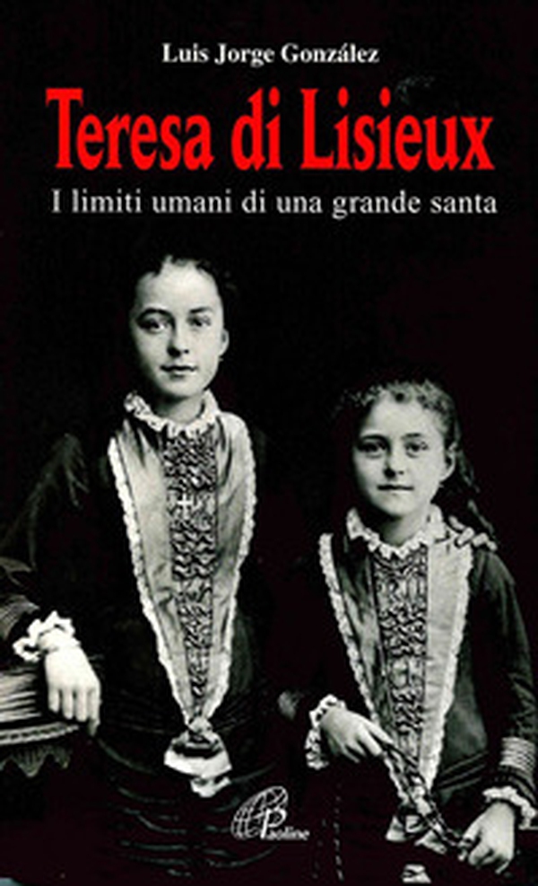 Teresa di Lisieux. I limiti umani di una grande santa - Librerie.coop Teresa di Lisieux. I limiti umani di una grande santa - Librerie.coop