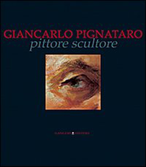 Giancarlo Pignataro pittore scultore - Librerie.coop Giancarlo Pignataro pittore scultore - Librerie.coop
