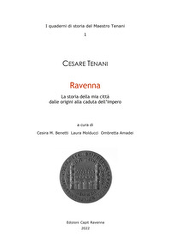 Ravenna. La storia della mia città dalle origini alla caduta dell'impero - Librerie.coop Ravenna. La storia della mia città dalle origini alla caduta dell'impero - Librerie.coop