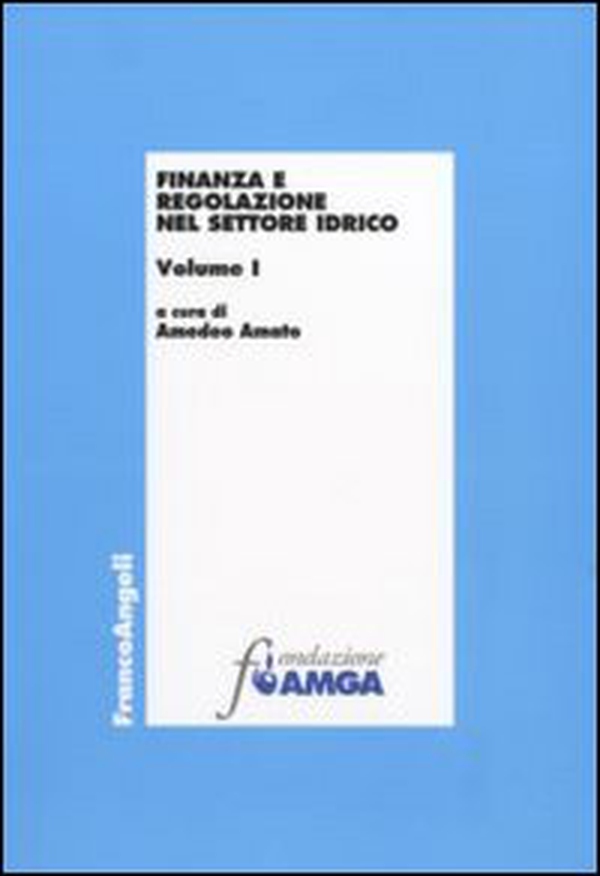 Finanza e regolazione nel settore idrico - Librerie.coop Finanza e regolazione nel settore idrico - Librerie.coop