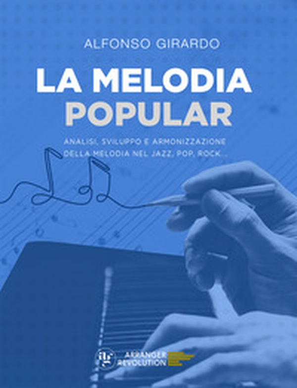 La melodia popular. Analisi, sviluppo e armonizzazione della melodia nel jazz, pop, rock... - Librerie.coop La melodia popular. Analisi, sviluppo e armonizzazione della melodia nel jazz, pop, rock... - Librerie.coop
