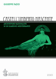 Castell'Umberto nascente. Architetture razionaliste in un giardino mediterraneo - Librerie.coop