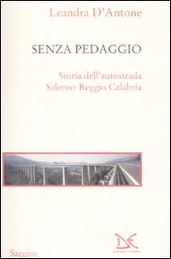 Senza pedaggio. Storia dell'autostrada Salerno-Reggio Calabria - Librerie.coop Senza pedaggio. Storia dell'autostrada Salerno-Reggio Calabria - Librerie.coop