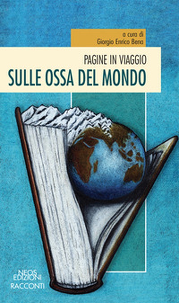 Pagine in viaggio. Sulle ossa del mondo - Librerie.coop Pagine in viaggio. Sulle ossa del mondo - Librerie.coop