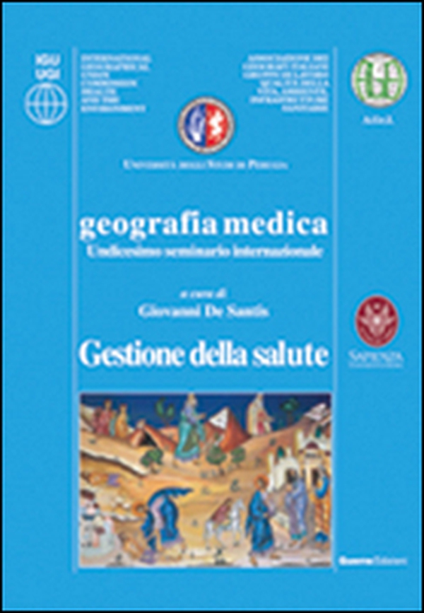 Geografia medica gestione della salute. 11° Seminario internazionale - Librerie.coop Geografia medica gestione della salute. 11° Seminario internazionale - Librerie.coop
