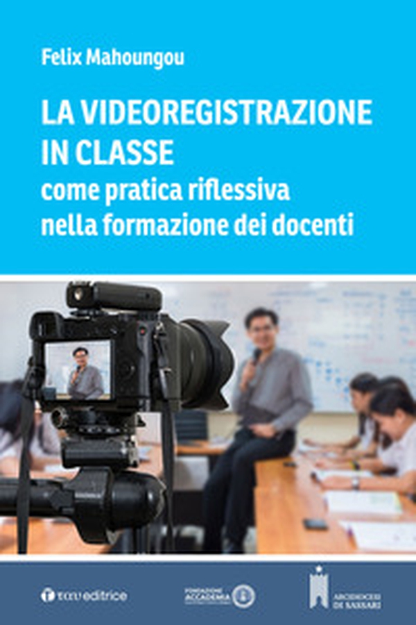 La videoregistrazione in classe come pratica riflessiva nella formazione dei docenti - Librerie.coop La videoregistrazione in classe come pratica riflessiva nella formazione dei docenti - Librerie.coop