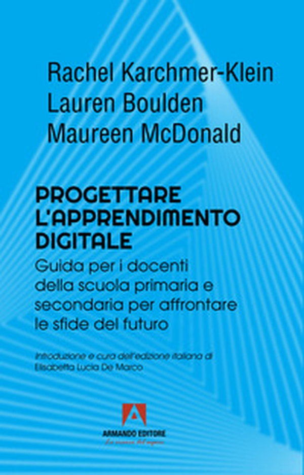 Progettare l'apprendimento digitale. Guida per i docenti della scuola secondaria per affrontare le sfide del futuro - Librerie.coop Progettare l'apprendimento digitale. Guida per i docenti della scuola secondaria per affrontare le sfide del futuro - Librerie.coop