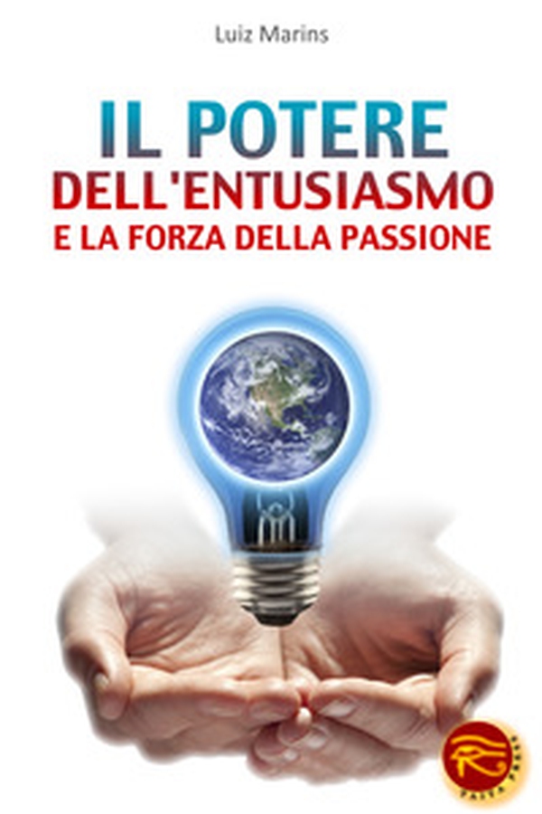 Il potere dell'entusiasmo e la forza della passione - Librerie.coop Il potere dell'entusiasmo e la forza della passione - Librerie.coop