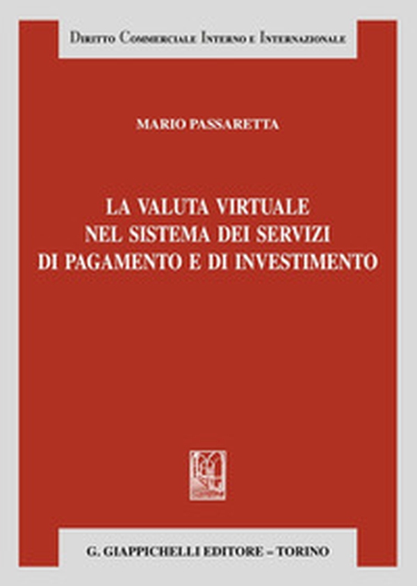 La valuta virtuale nel sistema dei servizi di pagamento e di investimento - Librerie.coop La valuta virtuale nel sistema dei servizi di pagamento e di investimento - Librerie.coop