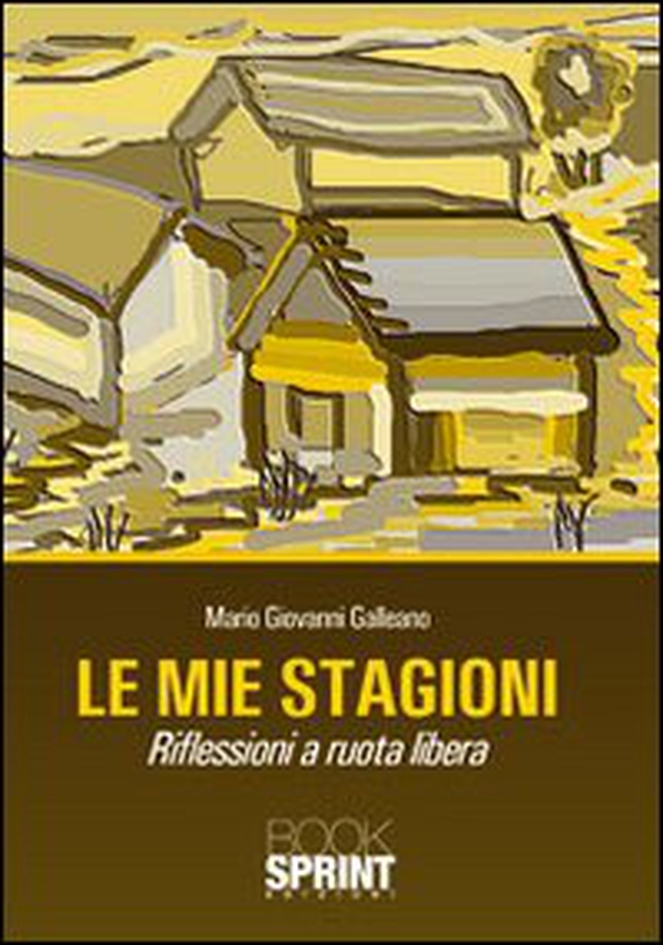 Le mie stagioni. Riflessioni a ruota libera - Librerie.coop Le mie stagioni. Riflessioni a ruota libera - Librerie.coop