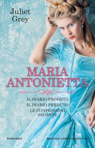 Maria Antonietta: Il diario proibito-Il diario perduto-Le confessioni segrete - Librerie.coop
