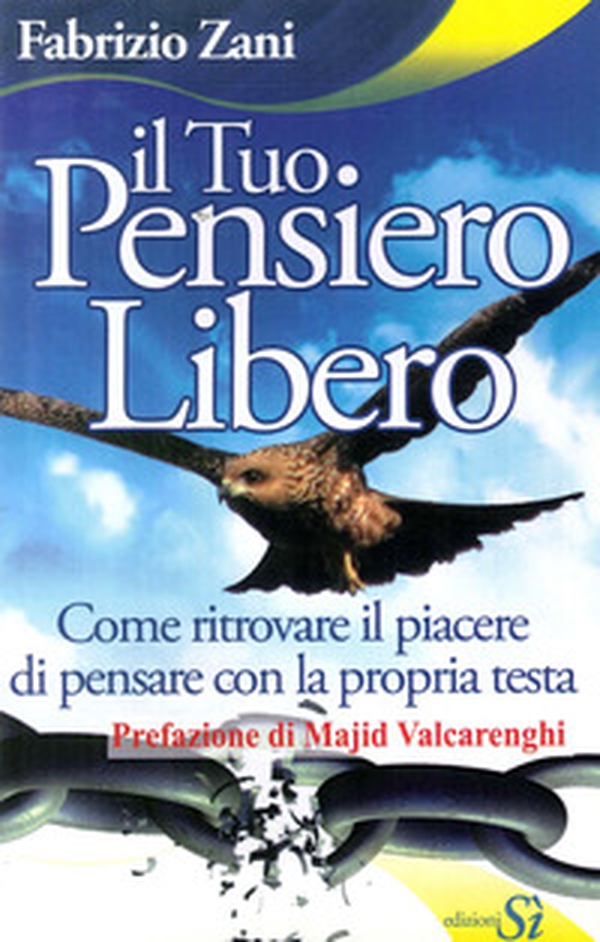 Il tuo pensiero libero. Come ritrovare il piacere di pensare con la propria testa - Librerie.coop Il tuo pensiero libero. Come ritrovare il piacere di pensare con la propria testa - Librerie.coop