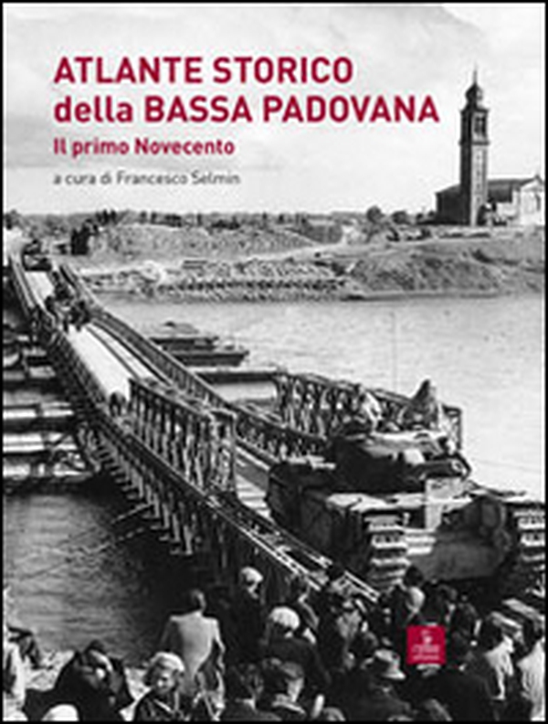 Atlante storico della bassa padovana. Il primo Novecento - Librerie.coop Atlante storico della bassa padovana. Il primo Novecento - Librerie.coop