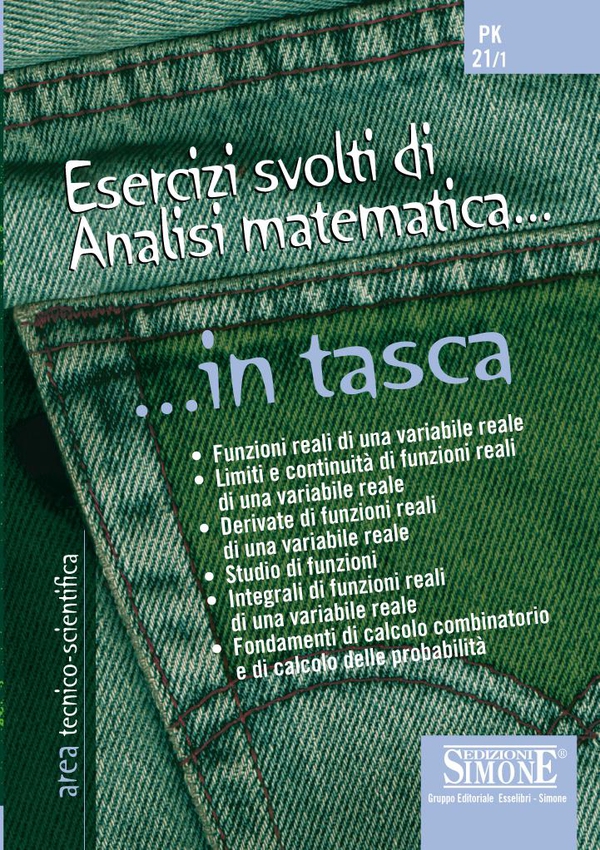 Esercizi svolti di Analisi matematica... in tasca - Nozioni essenziali - Librerie.coop Esercizi svolti di Analisi matematica... in tasca - Nozioni essenziali - Librerie.coop