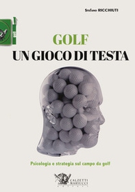 Golf, un gioco di testa. Psicologia e strategia sul campo da golf - Librerie.coop