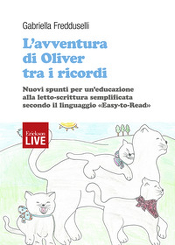 L'avventura di Oliver tra i ricordi. Nuovi spunti per un'educazione alla letto-scrittura semplificata secondo il linguaggio «easy-to-read», L' - Librerie.coop L'avventura di Oliver tra i ricordi. Nuovi spunti per un'educazione alla letto-scrittura semplificata secondo il linguaggio «easy-to-read», L' - Librerie.coop