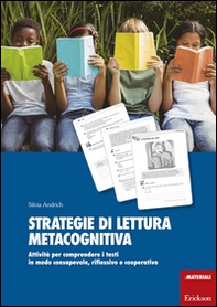 Strategie di lettura metacognitiva. Attività per comprendere i testi in modo consapevole, riflessivo e cooperativo - Librerie.coop