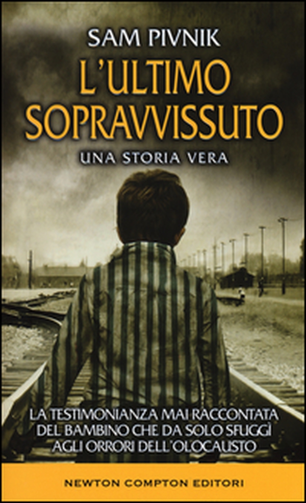 L'ultimo sopravvissuto. Una storia vera - Librerie.coop L'ultimo sopravvissuto. Una storia vera - Librerie.coop