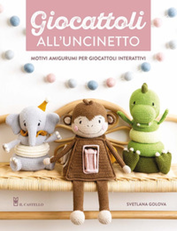 Giocattoli all'uncinetto. Motivi amigurumi per giocattoli interattivi - Librerie.coop Giocattoli all'uncinetto. Motivi amigurumi per giocattoli interattivi - Librerie.coop
