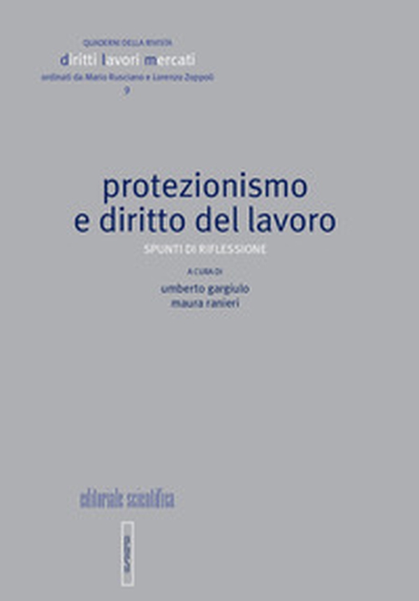 Protezionismo e diritto del lavoro - Librerie.coop Protezionismo e diritto del lavoro - Librerie.coop