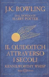 Il Quidditch attraverso i secoli. Kennilworthy Whisp - Librerie.coop