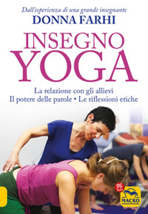 Insegno yoga. La relazione con gli allievi. Il potere delle parole. Le riflessioni etiche - Librerie.coop Insegno yoga. La relazione con gli allievi. Il potere delle parole. Le riflessioni etiche - Librerie.coop