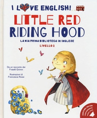 Little Red Riding Hood da un racconto dei fratelli Grimm. Livello 2. Ediz. italiana e inglese - Librerie.coop