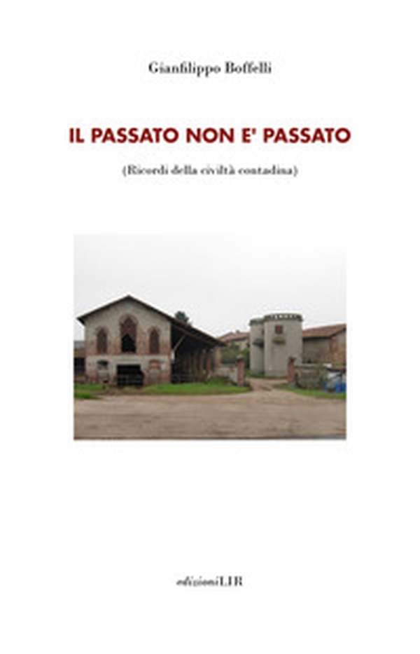 Il passato non è passato. Ricordi della civiltà contadina - Librerie.coop Il passato non è passato. Ricordi della civiltà contadina - Librerie.coop