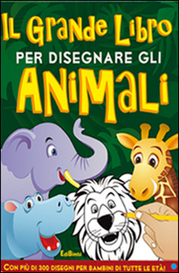 Il grande libro per disegnare gli animali. Disegna con noi - Librerie.coop Il grande libro per disegnare gli animali. Disegna con noi - Librerie.coop