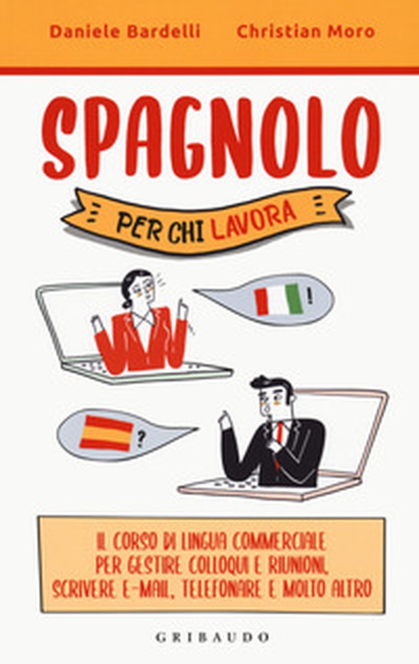 Spagnolo per chi lavora. Il corso di lingua commerciale per gestire colloqui e riunioni, scrivere e-mail, telefonare e molto altro - Librerie.coop Spagnolo per chi lavora. Il corso di lingua commerciale per gestire colloqui e riunioni, scrivere e-mail, telefonare e molto altro - Librerie.coop