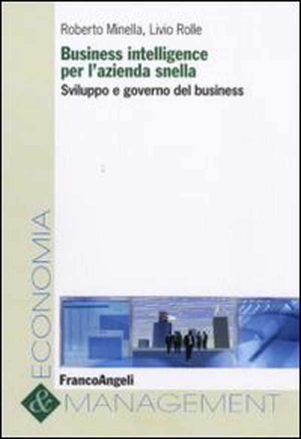 Business intelligence per l'azienda snella. Sviluppo e governo del business - Librerie.coop Business intelligence per l'azienda snella. Sviluppo e governo del business - Librerie.coop