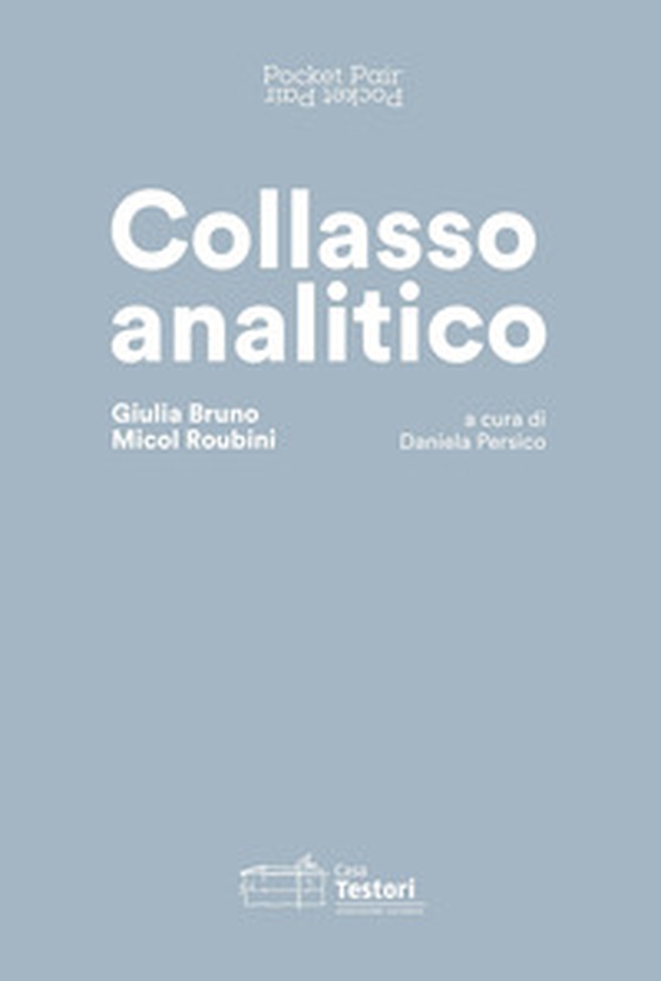 Collasso analitico. Giulia Bruno e Micol Roubini. Ediz. italiana e inglese - Librerie.coop Collasso analitico. Giulia Bruno e Micol Roubini. Ediz. italiana e inglese - Librerie.coop