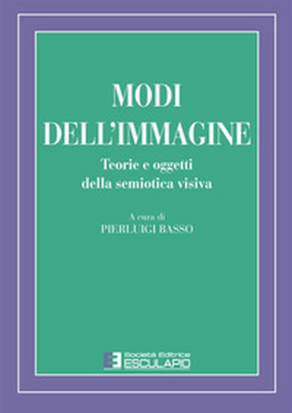 Modi dell'immagine. Teorie e oggetti della semiotica visiva - Librerie.coop Modi dell'immagine. Teorie e oggetti della semiotica visiva - Librerie.coop