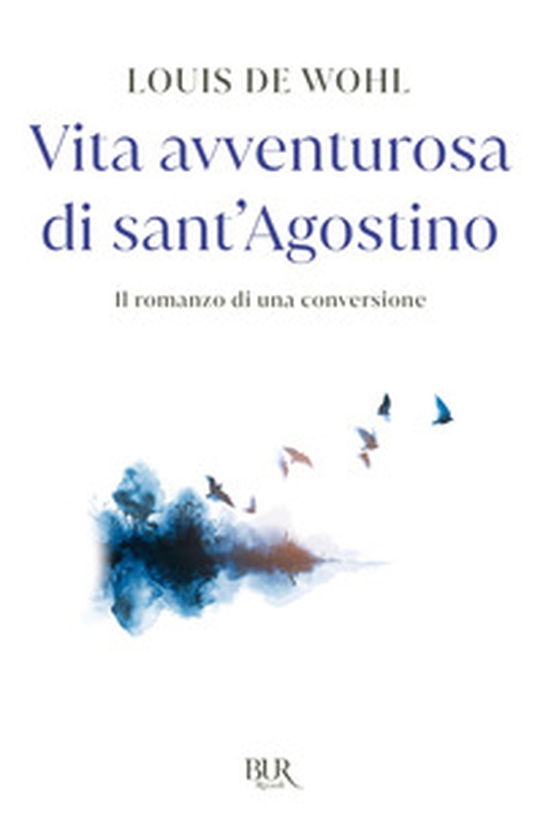 Vita avventurosa di sant'Agostino. Il romanzo di una conversione - Librerie.coop Vita avventurosa di sant'Agostino. Il romanzo di una conversione - Librerie.coop