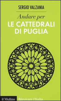 Andare per le cattedrali di Puglia - Librerie.coop