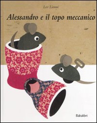 Alessandro e il topo meccanico - Librerie.coop