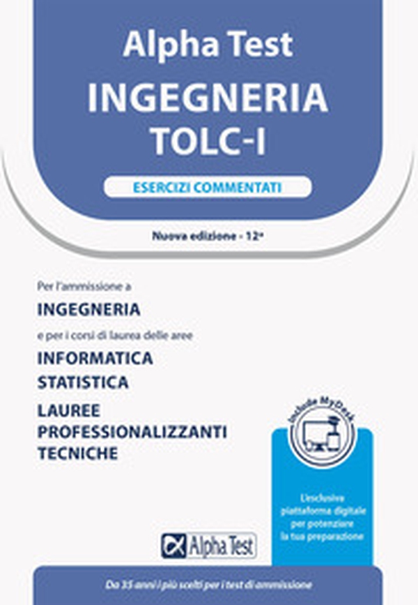 Alpha Test. Ingegneria. TOLC-I. Esercizi commentati. Per l'ammissione a Ingegneria, Informatica e Statistica - Librerie.coop Alpha Test. Ingegneria. TOLC-I. Esercizi commentati. Per l'ammissione a Ingegneria, Informatica e Statistica - Librerie.coop