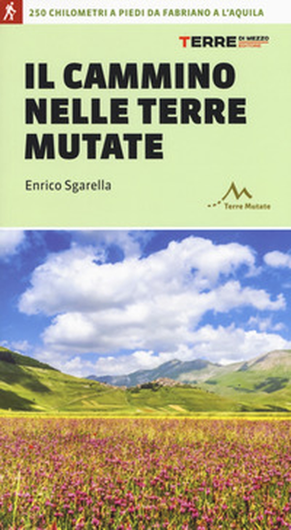 Il cammino nelle terre mutate. 200 chilometri a piedi da Fabriano a L'Aquila - Librerie.coop Il cammino nelle terre mutate. 200 chilometri a piedi da Fabriano a L'Aquila - Librerie.coop