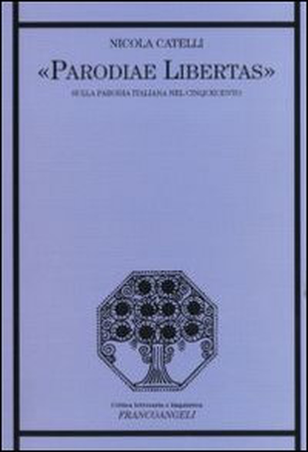 Parodiae libertas. Sulla parodia italiana del Cinquecento - Librerie.coop Parodiae libertas. Sulla parodia italiana del Cinquecento - Librerie.coop