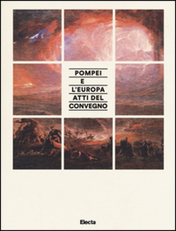Pompei e l'Europa. Pompei nell'archeologia e nell'arte dal neoclassico al post-classico. Atti del convegno - Librerie.coop Pompei e l'Europa. Pompei nell'archeologia e nell'arte dal neoclassico al post-classico. Atti del convegno - Librerie.coop