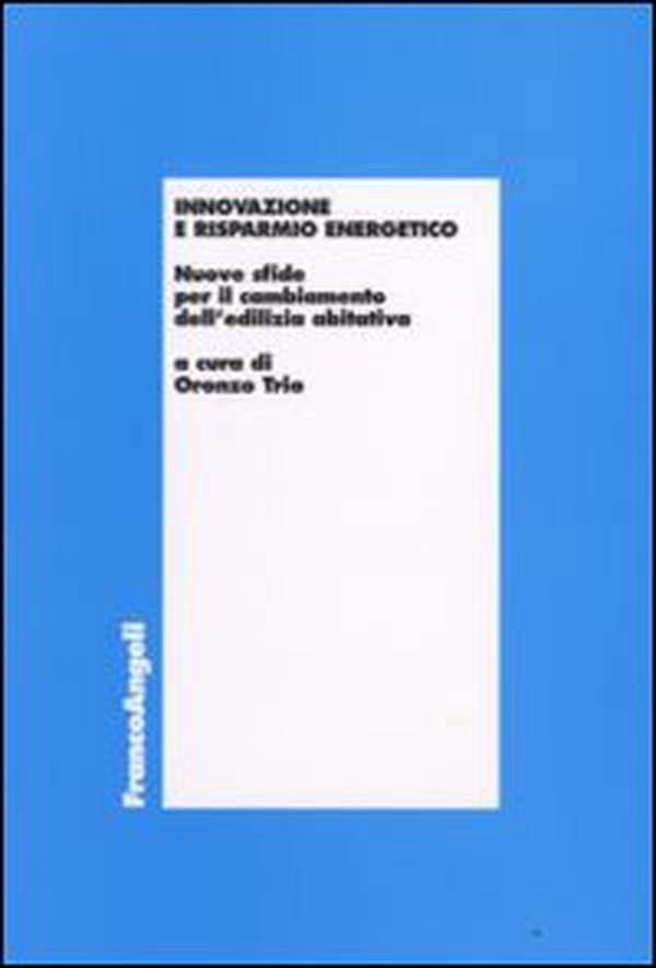 Innovazione e risparmio energetico. Nuove sfide per il cambiamento dell'edilizia abitativa - Librerie.coop Innovazione e risparmio energetico. Nuove sfide per il cambiamento dell'edilizia abitativa - Librerie.coop