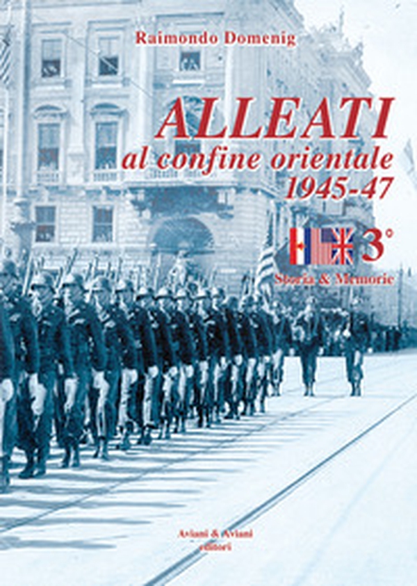 Alleati al confine orientale 1945-47. Storia & memorie - Librerie.coop Alleati al confine orientale 1945-47. Storia & memorie - Librerie.coop