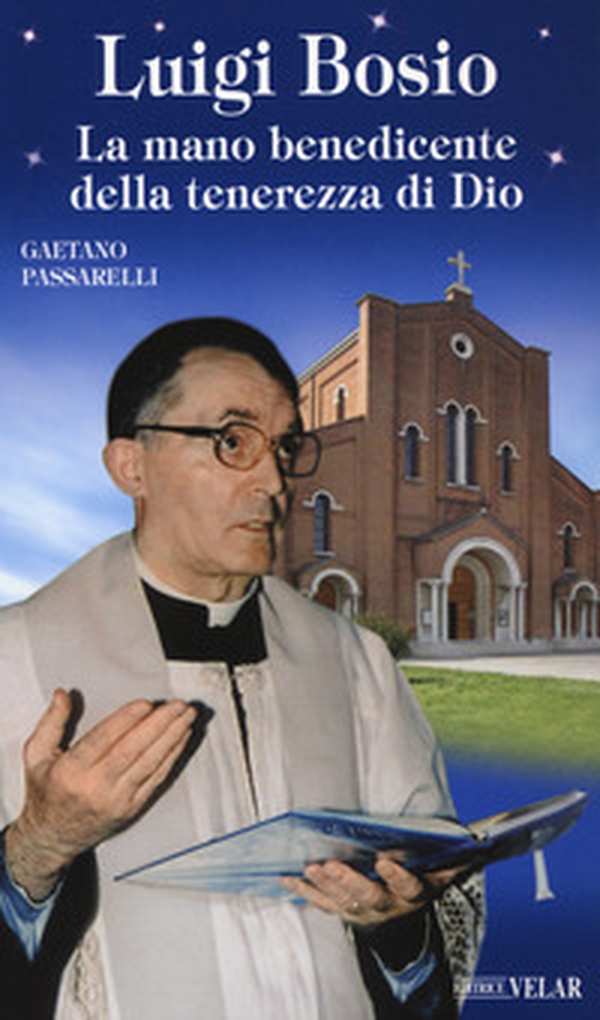 Luigi Bosio. La mano benedicente della tenerezza di Dio - Librerie.coop Luigi Bosio. La mano benedicente della tenerezza di Dio - Librerie.coop