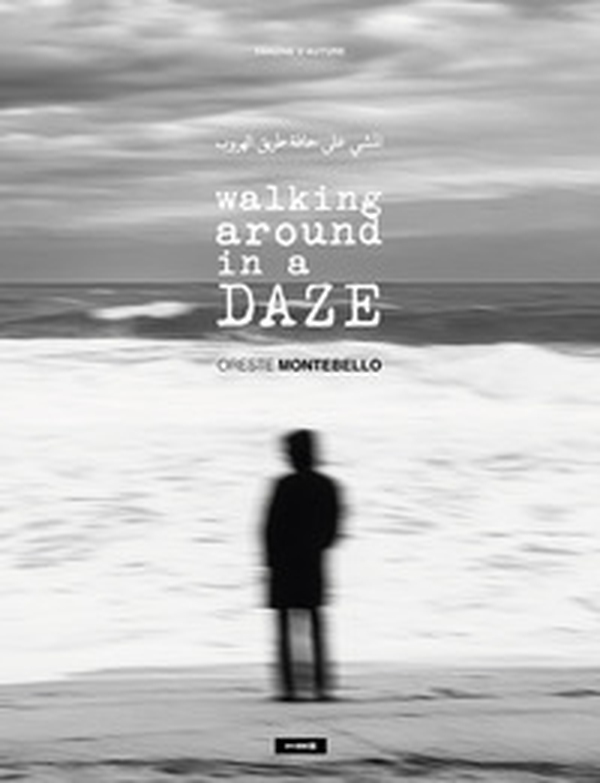 Walking around in a daze. Ediz. italiana e araba - Librerie.coop Walking around in a daze. Ediz. italiana e araba - Librerie.coop