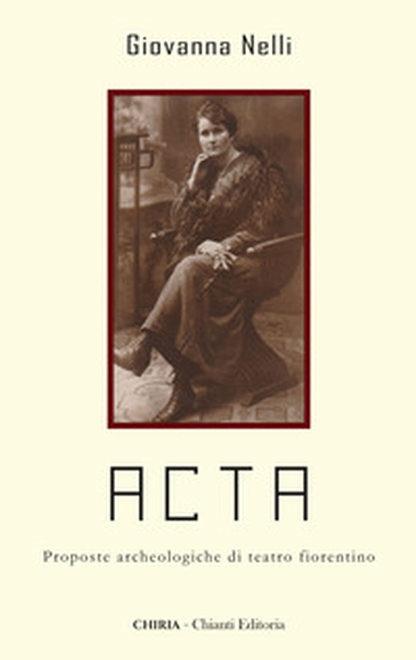Acta. Proposte archeologiche di teatro fiorentino - Librerie.coop Acta. Proposte archeologiche di teatro fiorentino - Librerie.coop